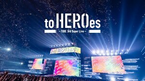 『to HEROes ~TOBE 3rd Super Live~』より